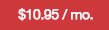 $10.95 / 4 Weeks