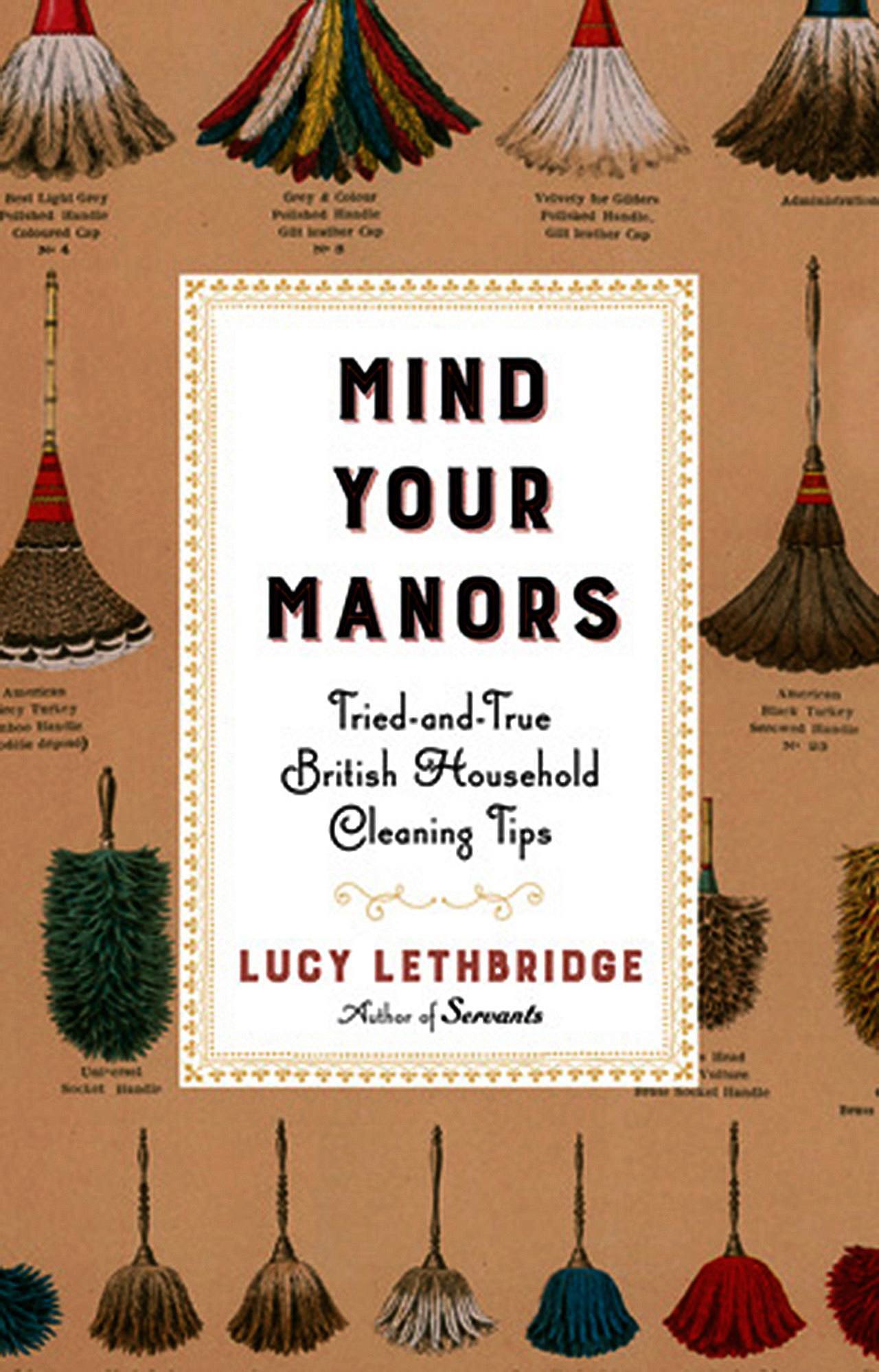 “Mind Your Manors: Tried-and-True British Household Cleaning Tips,” by Lucy Lethbridge. (Photo courtesy W.W. Norton & Company)