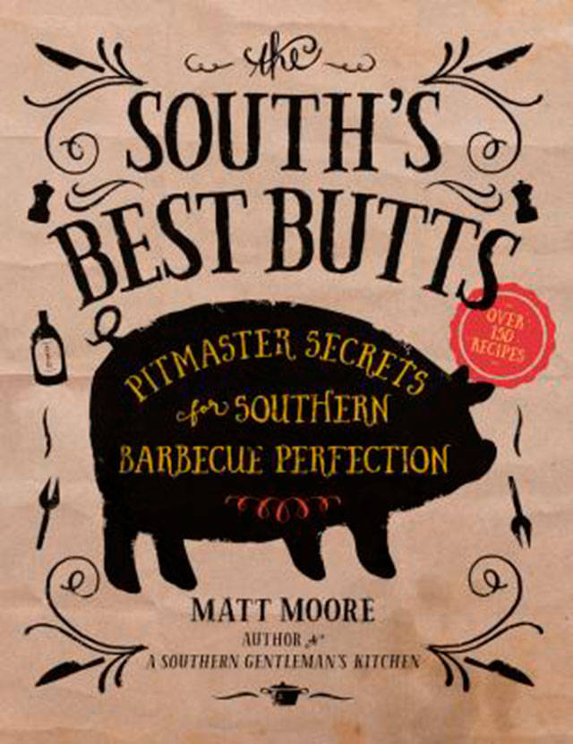 The South’s Best Butts by Matt Moore has over 150 tried and true recipes from some of the best barbecue joints in the South. (Everett Public Library image)