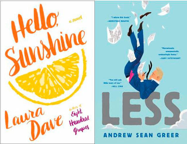 “Hello, Sunshine” by Laura Dave is about a cooking star revealed to be a fraud and her journey to eating a slice of humble pie. Andrew Sean Greer’s “Less” tells the story of a man with Less for a last name and bad luck for an occupation. (Everett Public Library image)