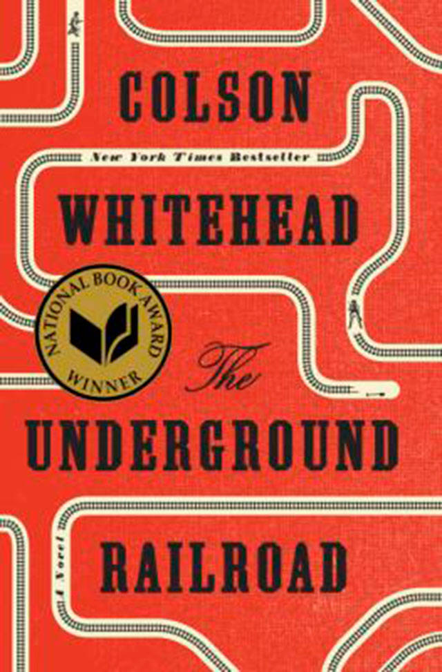 “The Underground Railroad” by Colson Whitehead is a National Book Award-winning fictional story of Cora escaping slavery and linking up with the Underground Railroad prior to the Civil War that weaves the saga of America from the brutal importation of Africans to the unfulfilled promises of the present day. (Everett Public Library image)