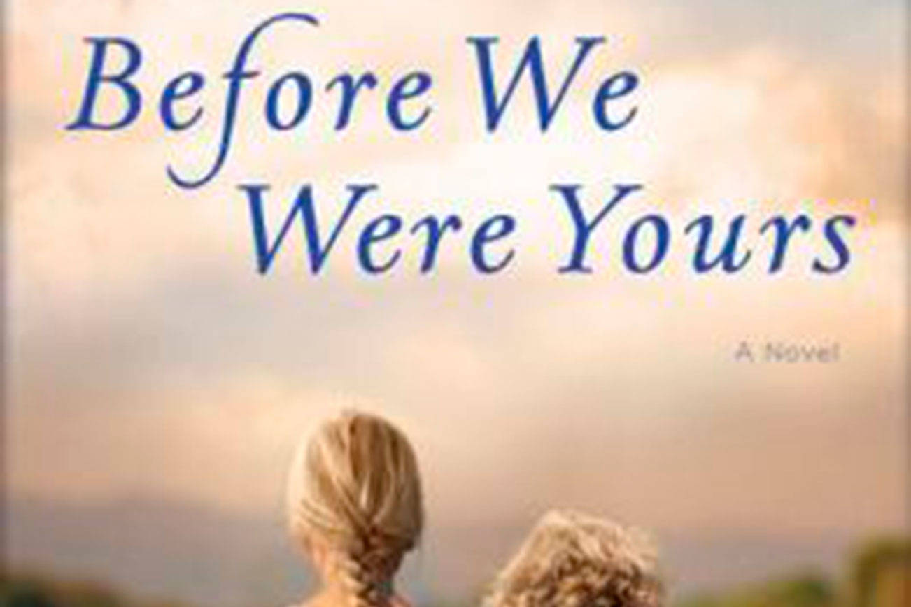 Book review: Sad history, pleasant characters in ‘Before We Were Yours’
