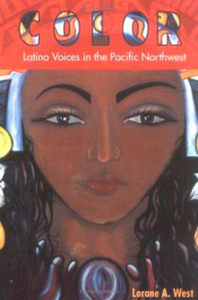 Color: Latino Voices in the Pacific Northwest is an anthology of intimate stories of Spanish-speaking immigrants in the Northwest, based on a Spanish medical interpreter’s clients and their lived experiences. (Everett Public Library image)