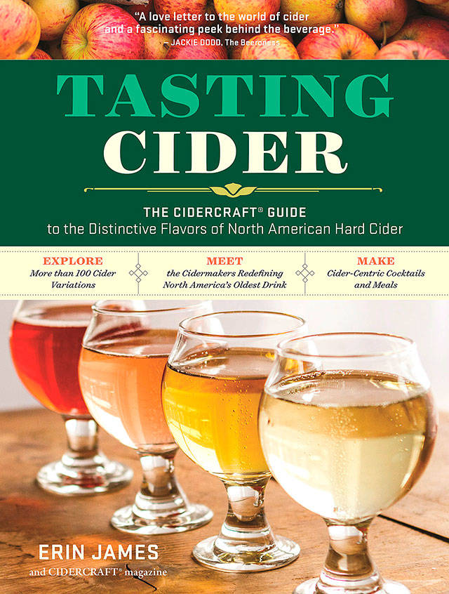 “Tasting Cider: The Cidercraft Guide to the Distinctive Flavors of North American Hard Cider” by Erin James shares the history of cider, features some of the top cidermakers in the U.S. and provides cider-centric recipes. (Storey Publishing)