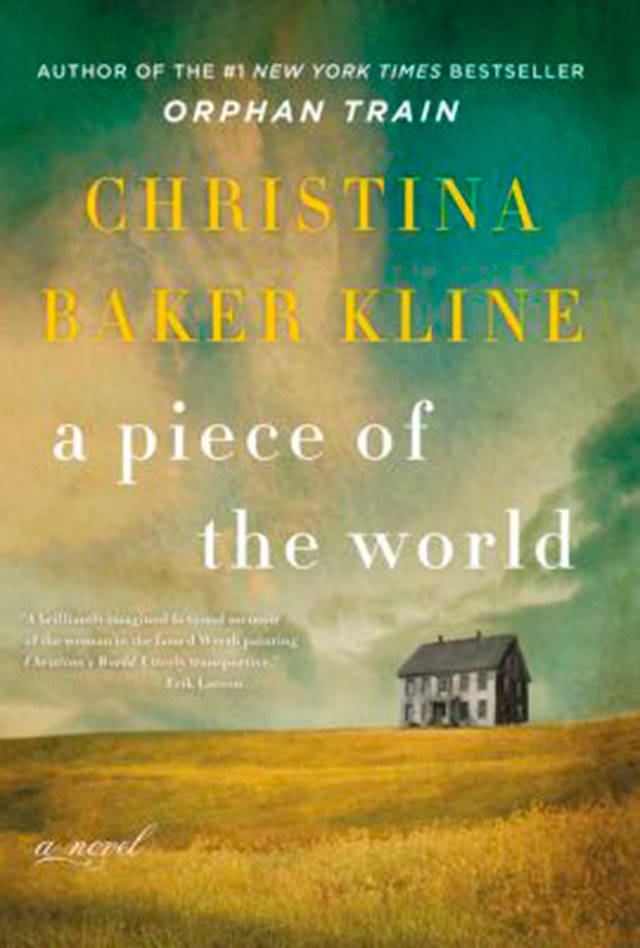 “A Piece of the World” by Christina Baker Kline follows the life of Christina Olson, the subject of Andrew Wyeth’s painting, “Christina’s World.”