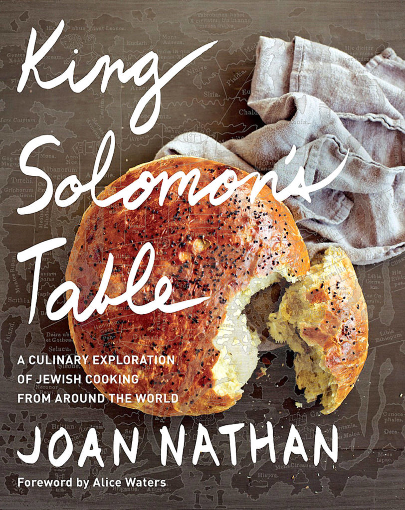 “King Solomon’s Table: A Culinary Exploration of Jewish Cooking from Around the World” by Joan Nathan. (Knopf)
