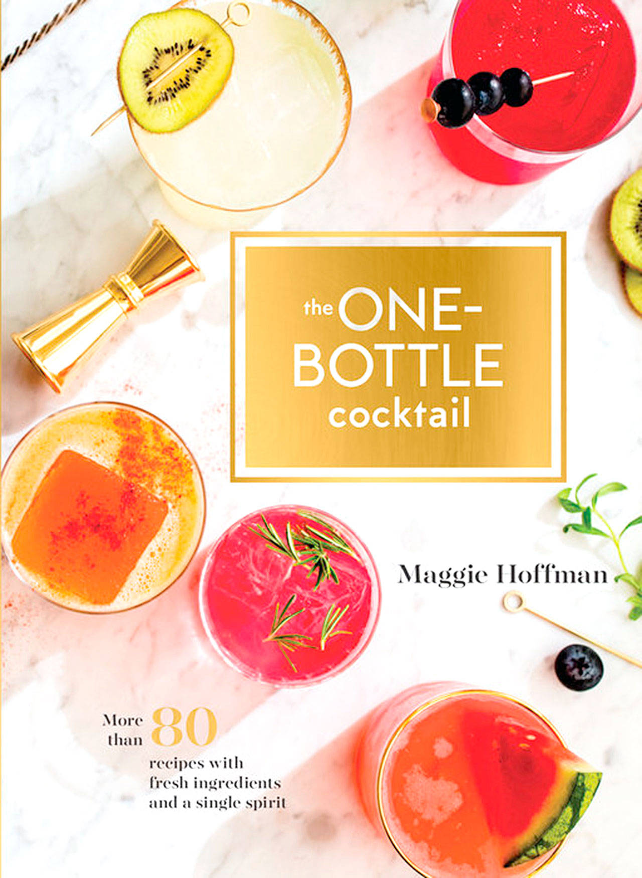 “The One-Bottle Cocktail” by Maggie Hoffman (Penguin Random House)