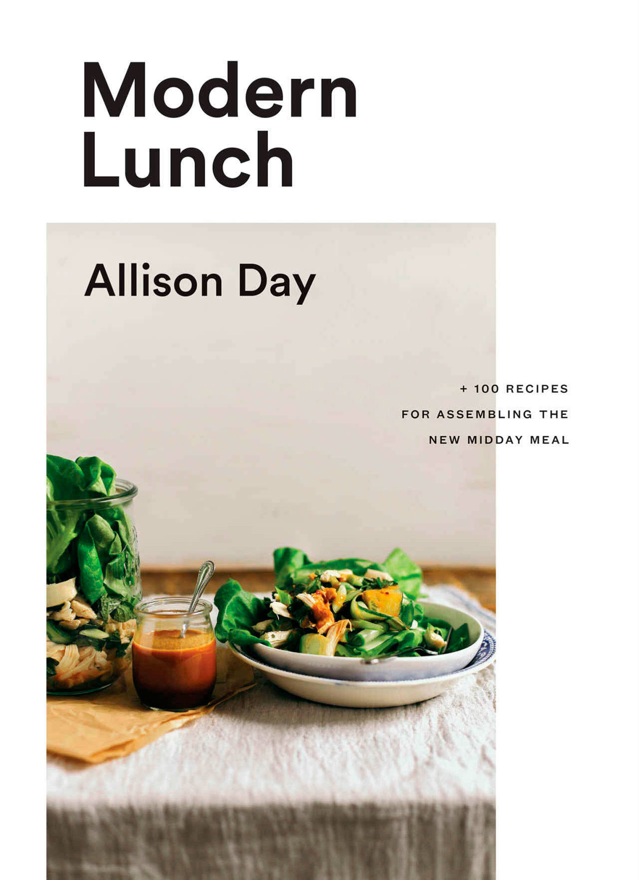“Modern Lunch: +100 Recpes for Assembling the New Midday Meal” by Allison Day (Amazon)