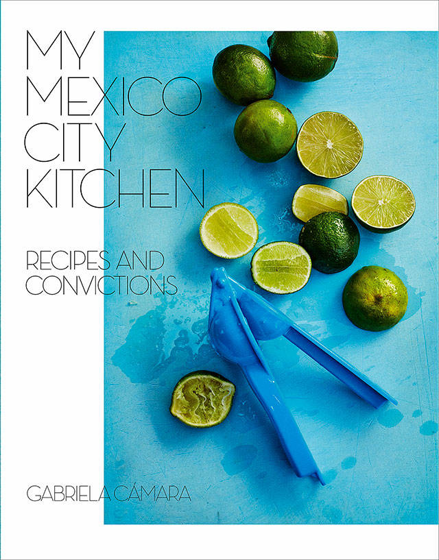 “My Mexico City Kitchen” by Gabriela Cámara and Malena Watrous