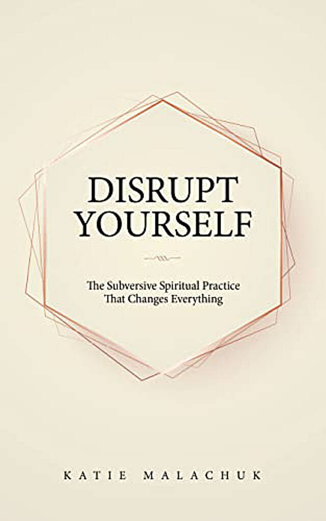 “Disrupt Yourself,” by Katie Malachuk.