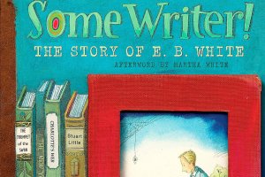 As illustrated biography shows, E.B. White was ‘Some Writer’