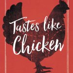 &ldquo;Tastes Like Chicken: A History of America&rsquo;s Favorite Bird&rdquo;