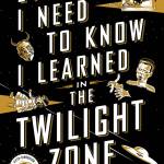 &ldquo;Everything I Need to Know I Learned in the Twilight Zone&rdquo; (St. Martin&rsquo;s Press; $26.99). (Macmillan)