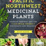 &ldquo;Pacific Northwest Medicinal Plants: Identify, Harvest and Use 120 Wild Herbs for Health and Wellness&rdquo; by Scott Kloos. (Timber Press)