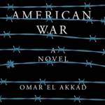 &ldquo;American War&rdquo; by Omar El-Akkad looks at the U.S.A. after a second civil war. (Everett Public Library image)