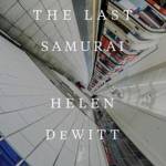 Helen DeWitt&rsquo;s &ldquo;The Last Samurai&rdquo; tells the story of a single mother raising her genius son, who tries to discern whom his father is. (Everett Public Library image)