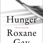 &rdquo;Hunger: A Memoir of (My) Body&rdquo; by Roxane Gay; Harper (320 pages, $25.99) (Harper)