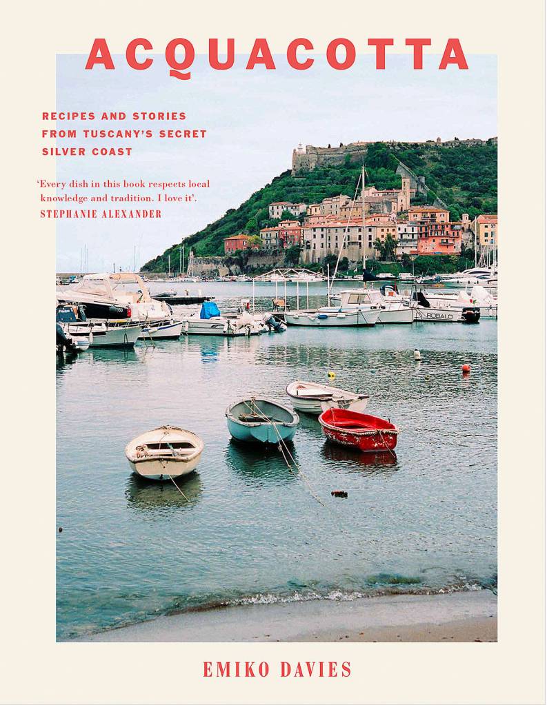 Emiko Davies&rsquo; cookbook &ldquo;Aquacotta: Recipes and Stories from Tuscany&rsquo;s Secret Silver Coast&rdquo; is practically a one-way ticket to the Tuscan coast. (Hardie Grant Books)