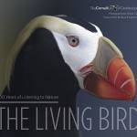 &ldquo;The Living Bird: 100 Years of Listening to Nature&rdquo; by The Cornell Lab of Ornithology. (Mountaineers Books)