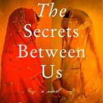 The Secrets Between Us by Thrity Umrigar
