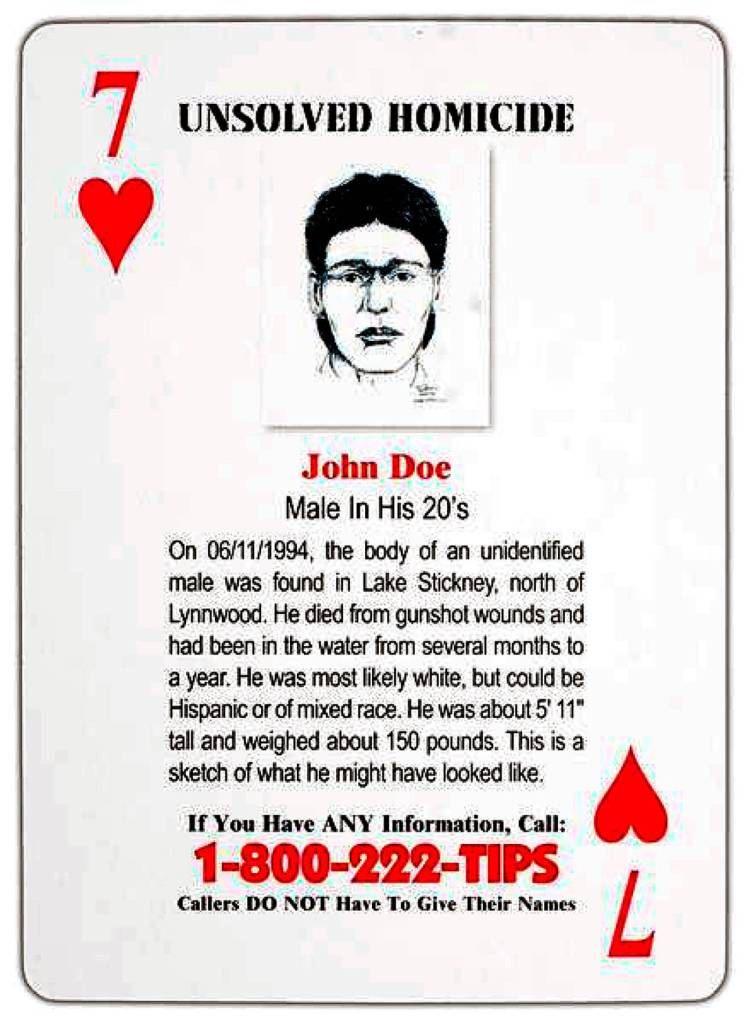 John Doe, the unidentified man found in Lake Stickney, is on the seven of hearts in an old deck of Snohomish County cold case playing cards. The portrait is startlingly different from facial reconstructions made two decades later, when a new medical exam caused investigators to revise their beliefs about the mans appearance.