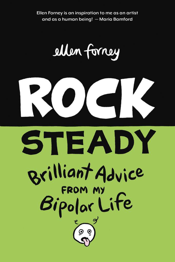 Rock Steady, is the second graphic book that Seattle artist Ellen Forney has written about her life with bipolar disorder.