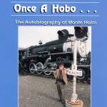 Monte Holm poses in front of Alaska Railroad steam locomotive #557 for the cover of his book, a memoir of surviving on the road during the 1930s Great Depression. Photo courtesy of Karen Rimple.