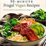 30-min. Frugal Vegan Recipes. (Page Street Publishing)