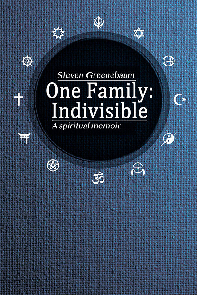 Steven Greenebaums latest book, One Family: Indivisible, explains how the retired minister arrived at interfaith. (MSI Press)