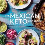 Ten Speed Press                                The Mexican Keto Cookbook, by Torrie Borrelli