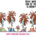 Editorial cartoons for Mother’s Day, Sunday, May 10
