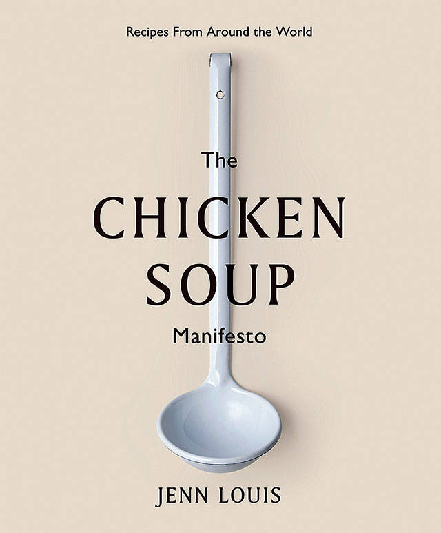 The Chicken Soup ManifestoBy Jenn LouisHardie Grant Books. 240 pages. $29.99.