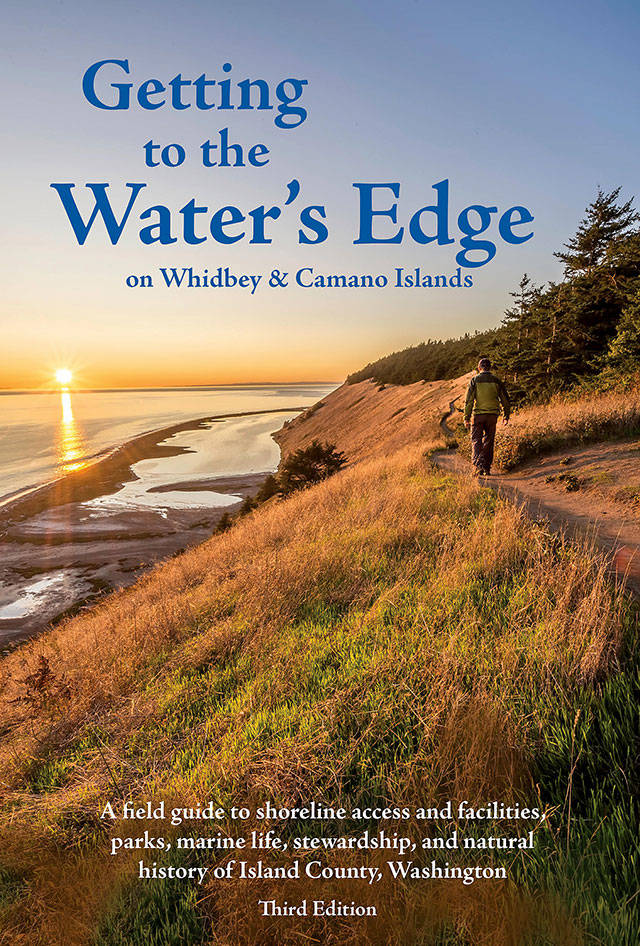 Getting to the Waters Edge on Whidbey & Camano Islands, By Sound Water Stewards of Island County. 198 pages. $20.