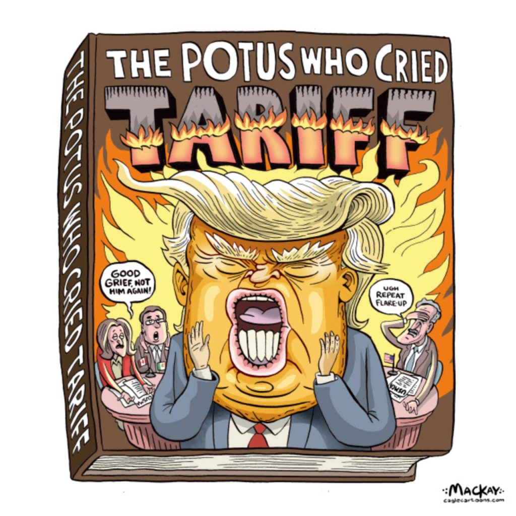 Editorial Cartoon by Graeme MacKay, The Hamilton Spectator - Tuesday February 4, 2025

Trump misunderstands tariffs; threats become ineffective

President Donald Trump consistently misrepresents how tariffs work, falsely claiming they are paid by foreign countries rather than U.S. importers and consumers. Despite his repeated threats to impose tariffs as a leverage tool, these threats become ineffective as tariffs essentially act as taxes on American buyers, often resulting in higher consumer prices and minimal impact on the targeted foreign countries


 Originally published on Friday June 1, 2018