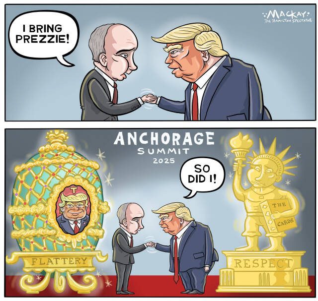 Editorial Cartoon by Graeme MacKay, The Hamilton Spectator – Friday August 15, 2025

The Alaska summit between Trump and Putin risks being a performative exercise prioritizing personal ambitions over genuine peace efforts for Ukraine.

The Alaska Summit - A Stage for Personal Ambitions, Not Peace

As the world turns its eyes to Alaska, where U.S. President Donald Trump and Russian President Vladimir Putin are set to meet, there's a looming sense of skepticism overshadowing the proceedings. At stake is the war in Ukraine, a conflict that has cost countless civilian and military lives on both sides. Yet, the participants in this high-profile meeting should give us pause.

Vladimir Putin, under an arrest warrant from the International Criminal Court for alleged war crimes, is sitting down with a U.S. president embroiled in legal battles of his own, marked by 34 felony counts of falsifying business records. Both leaders, despite their controversies, find themselves in a position to decide Ukraine's fate, with Ukraine notably absent from the negotiation table. This absence is particularly troubling given the rumours of possible "land swaps" that could redefine Ukraine's borders without its consent.

Analysis: What do Putin and Trump each want from summit in Alaska?  https://www.bbc.com/news/articles/c776ddjer8no

Despite optimism from figures like UK leader Keir Starmer, who perhaps sees a glimmer of hope in diplomatic engagement, the reality is far more cynical. Trump's history with Putin has been characterized by a perplexing mix of flattery and leniency. The notion that personal interests might overshadow genuine diplomatic progress is not unfounded. Trump's known penchant for business deals raises concerns that discussions could veer towards economic incentives—perhaps involving critical minerals or aluminum—rather than focusing on the immediate cessation of hostilities.

Putin, ever the strategic player, likely sees this summit as an opportunity to divert atte